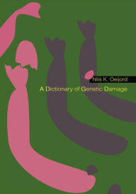 Title: A Dictionary of Genetic Damage, Author: Nils Oeijord