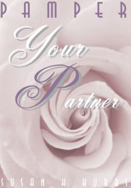 Title: Pamper Your Partner: Thirty Days to a Romantic Relationship, Author: Susan Hubbs