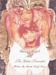 Title: Suicide Angels and the Silent Terrorists: A Story about Bullying, Author: Annette Evalyn Swain