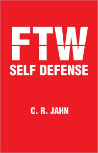 Title: FTW SELF DEFENSE, Author: C. R. JAHN