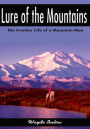 Lure of the Mountains: The Frontier Life of a Mountain Man