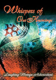 Title: Whispers of Our Knowings, Author: Laughing Womyn Ashonosheni