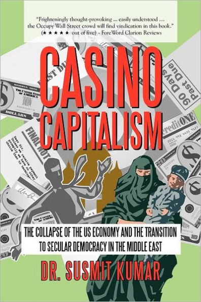 Casino Capitalism: the Collapse of Us Economy and Transition to Secular Democracy Middle East