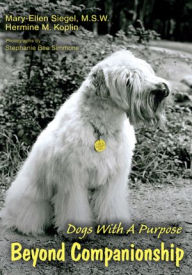Title: Beyond Companionship: Dogs With A Purpose, Author: Mary-Ellen Siegel
