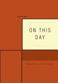 Title: On This Day: Volume Two, Author: David J. Phillips