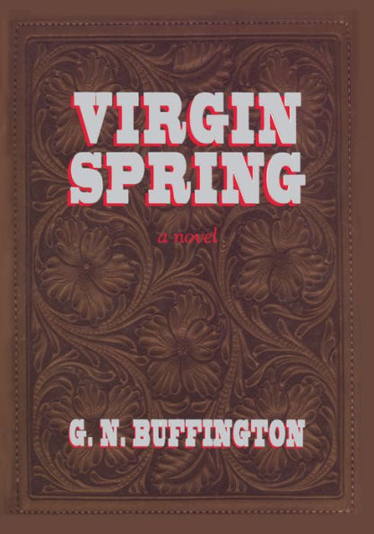 VIRGIN SPRING: A Southwest Story of Romance and Adventure