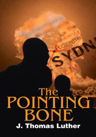 Title: The Pointing Bone, Author: J. Thomas Luther
