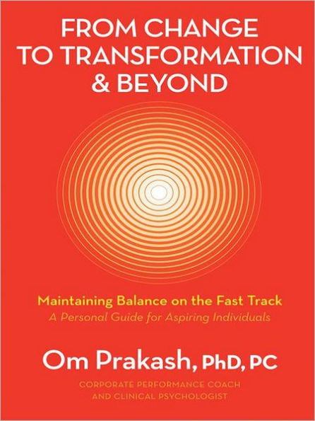 From Change to Transformation and Beyond: Maintaining Balance on the Fast Track of Life