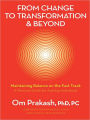 From Change to Transformation and Beyond: Maintaining Balance on the Fast Track of Life