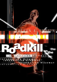 Title: Roadkill on the Information Highway, Author: Steven Ludsin