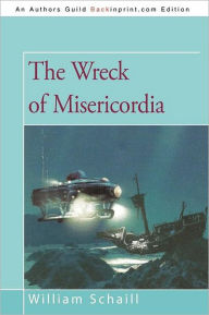 Title: The Wreck of Misericordia, Author: William Schaill