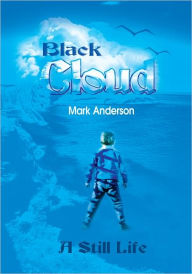 Title: Black Cloud: A Still Life, Author: Mark Anderson