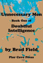 Unnecessary Men/Book One of/Doubtful Intelligence