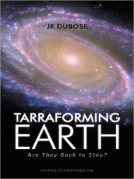 Title: Tarraforming Earth: Are They Back to Stay?, Author: Jessie R. Dubose