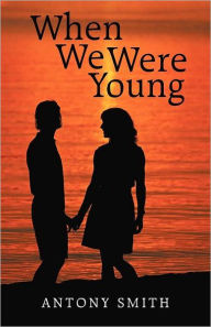 Title: When We Were Young, Author: Antony Smith