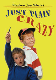 Title: Just Plain Crazy, Author: Stephen Jon Schares