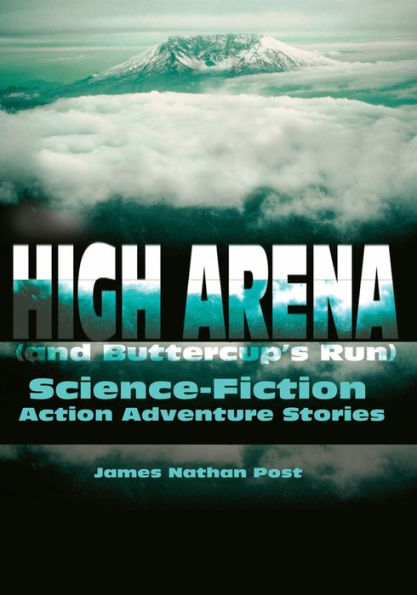 High Arena(and Buttercup's Run): Science-Fiction Action Adventure Stories