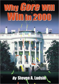 Title: Why Gore Will Win in 2000, Author: Steven A. Ludsin