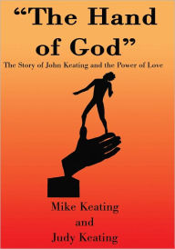 Title: The Hand of God: The Story of John Keating and the Power of Love, Author: Michael Keating