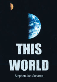 Title: This World, Author: Stephen Jon Schares