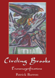 Title: Circling Brooks: Transmogrifications, Author: Patrick Barron
