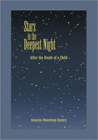 Title: Stars in the Deepest Night: After the Death of a Child, Author: Genesse Bourdean Gentry