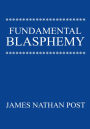 Fundamental Blasphemy