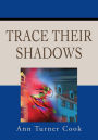 Trace Their Shadows