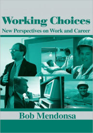 Title: Working Choices: New Perspectives on Work and Career, Author: Robert Mendonsa
