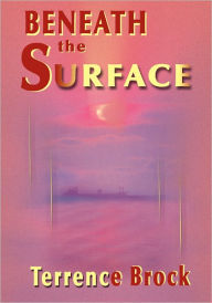 Title: Beneath the Surface, Author: Terrence Brock