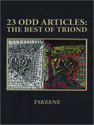 Title: 23 Odd Articles: The Best of Triond, Author: Tskeene