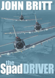 Title: The Spad Driver, Author: John Britt