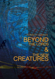 Title: Beyond the Lords & the New Creatures, Author: Forrest Parker