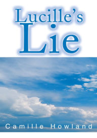 Title: Lucille's Lie, Author: Camille Howland