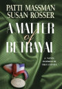 A Matter of Betrayal: A Story Based in True Events