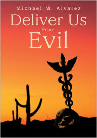 Title: Deliver Us From Evil, Author: Michael Alvarez