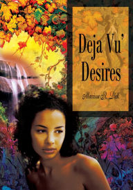 Title: Deja Vu' Desires, Author: Marrissa R. Dick