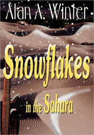 Title: Snowflakes in the Sahara, Author: Alan A. Winter