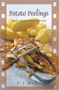 Title: Potato Peelings: Ninth in the Prairie Preacher Series, Author: P J Hoge