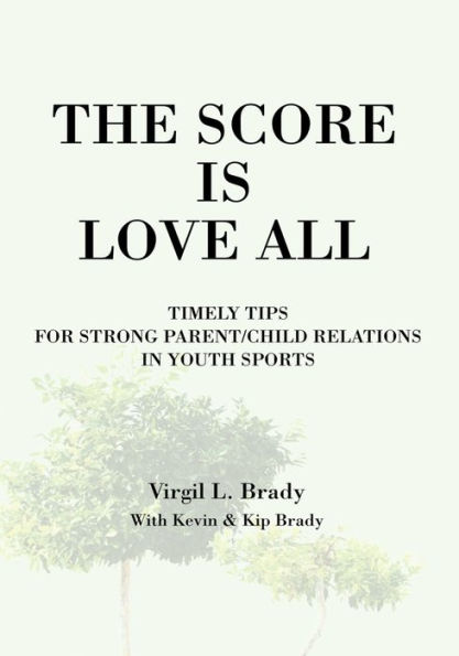 The Score Is Love All: Timely Tips for Strong Parent/Child Relations in Youth Sports