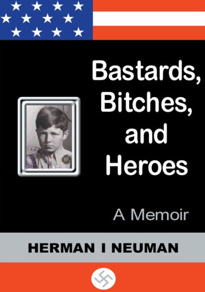 Bastards, Bitches, and Heroes: A Memoir