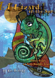 Title: A Lizard in the Sun: Three Years of Zero Budget Travels, Author: Patricia Bensky