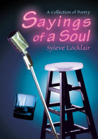 Title: Sayings of a Soul: A Collection of Poetry, Author: Syieve Locklair