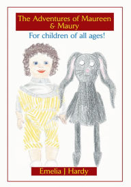 Title: The Adventures of Maureen & Maury: For Children of All Ages!, Author: Emelia J Hardy