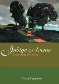 Title: Indigo Avenue: Selected Poems, Author: Craig Tigerman