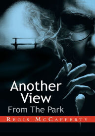 Title: Another View From The Park, Author: Regis McCafferty