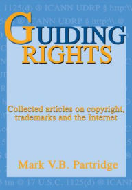 Title: Guiding Rights: Trademarks, Copyright and the Internet, Author: Mark V.B. Partridge