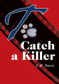 To Catch a Killer by J. B. Davis | NOOK Book (eBook) | Barnes & Noble®