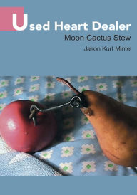 Title: Used Heart Dealer: Moon Cactus Stew, Author: Jason Mintel