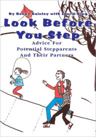 Title: Look Before You Step: Advice For Potential Stepparents And Their Partners, Author: Bonny Gainley